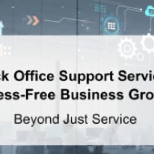Back Office Support Services for Stress-Free Business Growth | Beyond Just Service