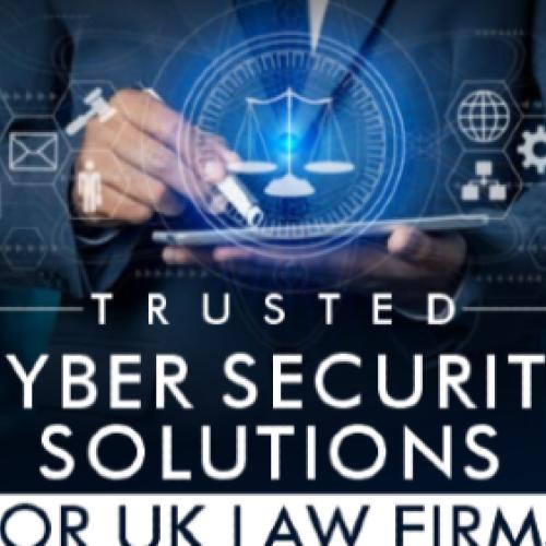 Trusted Cyber Security Solutions for UK Law Firms