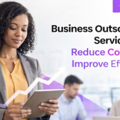 Business Outsourcing Services That Reduce Costs and Improve Efficiency
